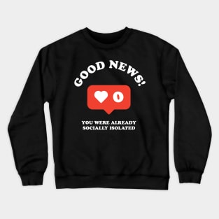 Online Social Isolation Before it was Cool Crewneck Sweatshirt